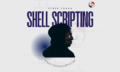 Shell Scripting
